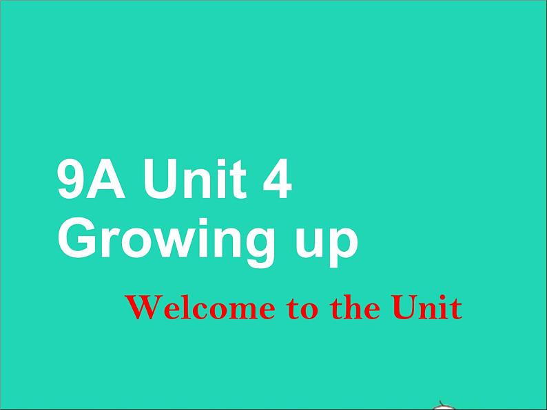 2022九年级英语上册Unit4GrowingupWelcome课件新版牛津版01