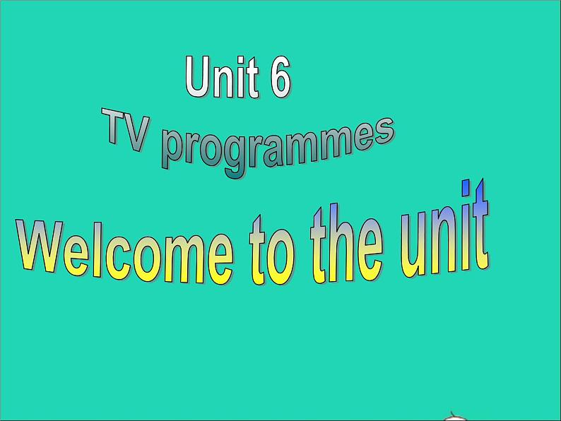 2022九年级英语上册Unit6TVprogrammesWelcometotheunit课件新版牛津版01