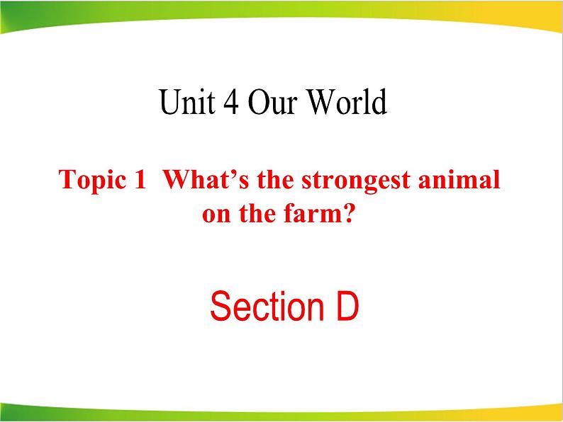 仁爱版英语八年级上册Unit4__Topic1__SectionD__精品课件01