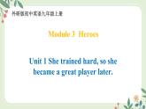 Module 3 Heroes Unit 1 She trained hard so she became a great player later--初中英语九年级上册 课件+练习（外研版）