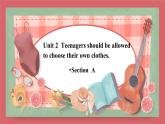 Unit 2  Teenagers should be allowed to choose their own clothes.-Section A课件初中英语鲁教版（五四学制）九年级全册