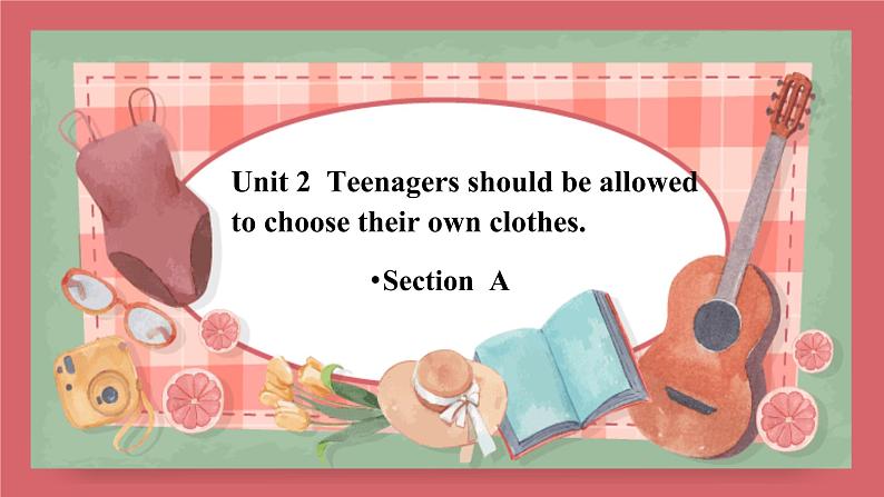 Unit 2  Teenagers should be allowed to choose their own clothes.-Section A课件初中英语鲁教版（五四学制）九年级全册01