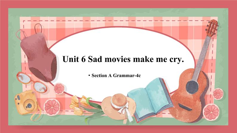 Unit 6   Sad movies make me cry.-Section A Grammar-4c课件初中英语鲁教版（五四学制）九年级全册01