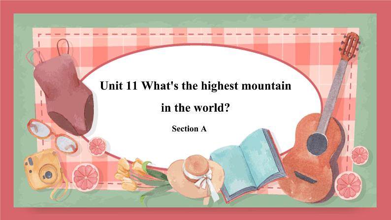 Unit 11   What's the highest mountain in the world-Section A课件初中英语鲁教版（五四学制）九年级全册01