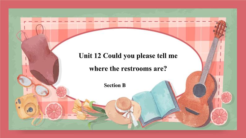 Unit 12   Could you please tell me where the restrooms are-Section B课件初中英语鲁教版（五四学制）九年级全册01