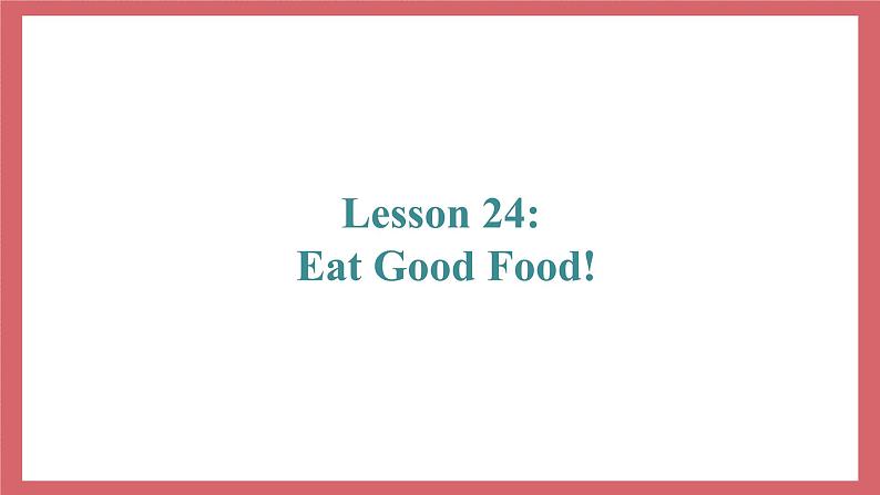 Unit 4 Lesson 24 Eat Good Food 教学课件 初中英语冀教版七年级上册第2页