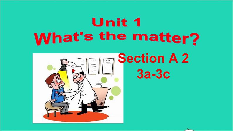 英语人教版八年级下册同步教学课件unit 1 what's the matter sectiona（3a-3c）01