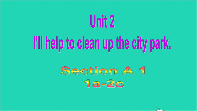 英语人教版八年级下册同步教学课件unit 2 i’ll help to clean up the city parks sectiona（1a-2c）01