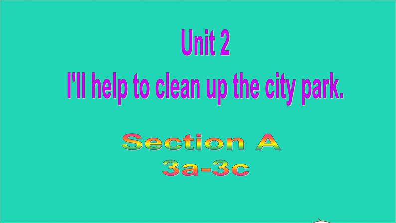 英语人教版八年级下册同步教学课件unit 2 i’ll help to clean up the city parks sectiona（3a-3c）第1页