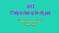初中英语人教新目标 (Go for it) 版八年级下册Unit 2 I’ll help to clean up the city parks.Section B教学课件ppt