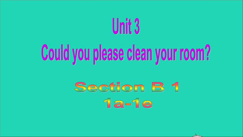 英语人教版八年级下册同步教学课件unit 3 could you please clean your room sectionb（1a-1e）第1页