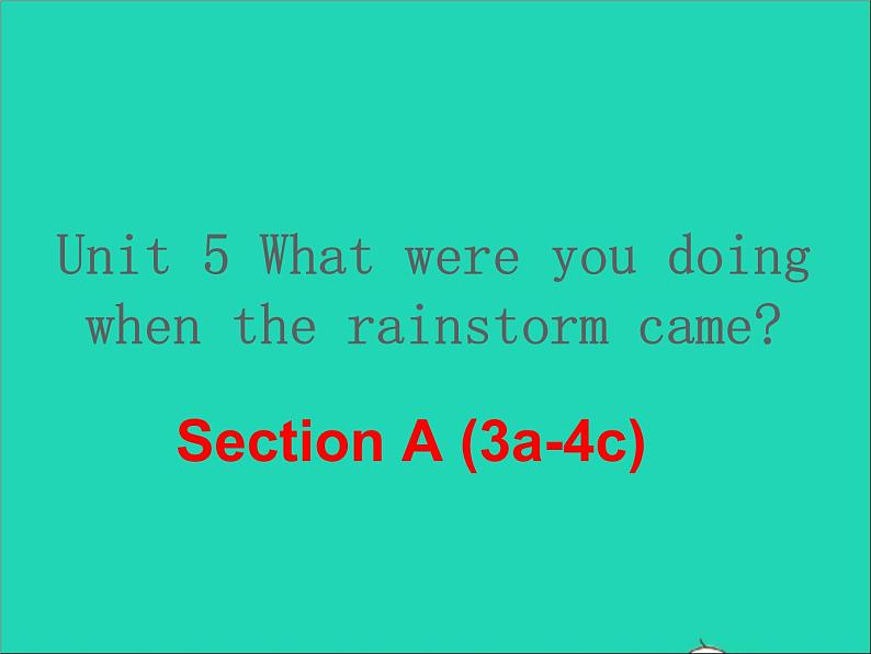 英语人教版八年级下册同步教学课件unit 5 what were you doing when the rainstorm came sectiona（3a-4c）第1页