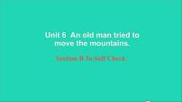 初中英语人教新目标 (Go for it) 版八年级下册Unit 6 An old man tried to move the mountains.Section B教学课件ppt