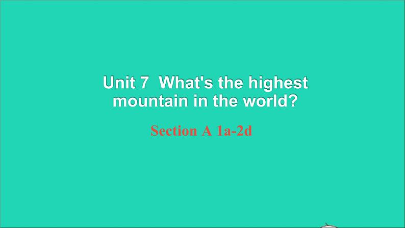 英语人教版八年级下册同步教学课件unit 7 what’s the highest mountain in the world sectiona（1a-2d）第1页