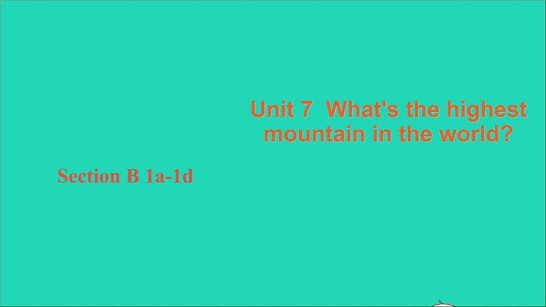 英语人教版八年级下册同步教学课件unit 7 what’s the highest mountain in the world sectionb（1a-1d）第1页