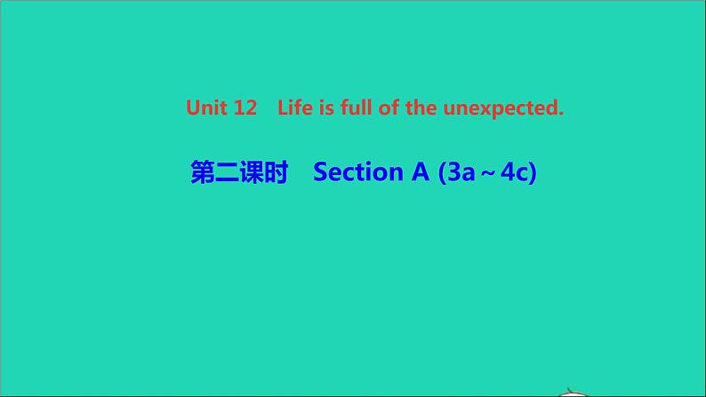 英语人教版九年级下册同步教学课件unit12 life is full of the unexpected第2课时sectiona（3a-4c）作业01