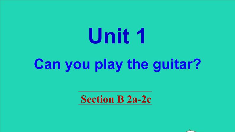 英语人教版七年级下册同步教学课件unit 1 can you play the guitar section b（2a-2c）01