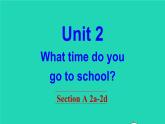 英语人教版七年级下册同步教学课件unit 2 what time do you go to school section a（2a-2d）
