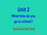 英语人教版七年级下册同步教学课件unit 2 what time do you go to school sectionb（3a-selfcheck）