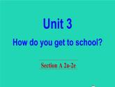 英语人教版七年级下册同步教学课件unit 3 how do you get to school section a（2a-2e）
