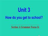 英语人教版七年级下册同步教学课件unit 3 how do you get to school sectiona（grammarfocus-3c）
