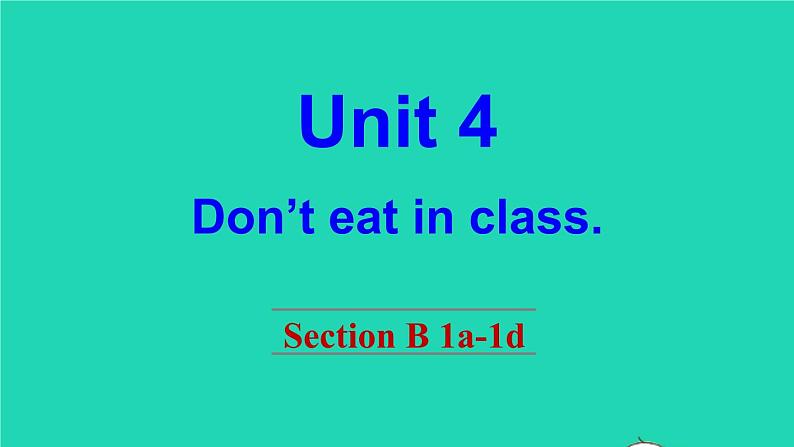 英语人教版七年级下册同步教学课件unit 4 don 't eat in class section b（1a-1d）第1页