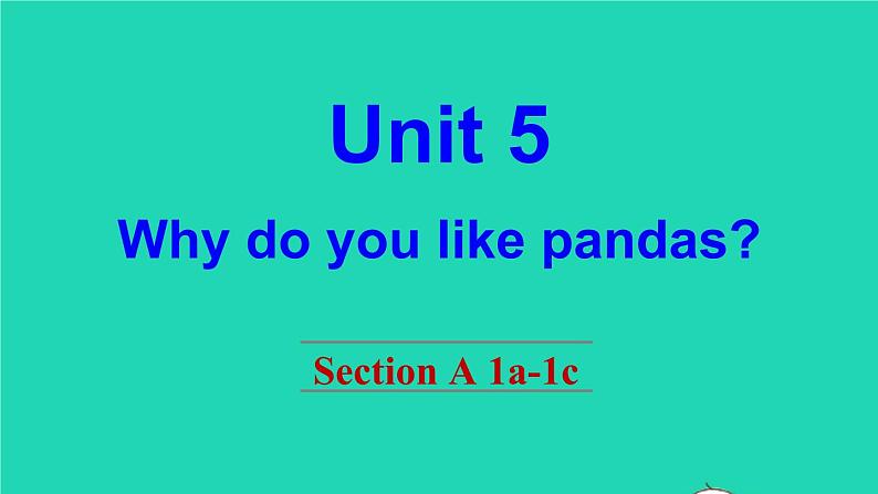 英语人教版七年级下册同步教学课件unit 5 why do you like pandas sectiona（1a-1c）第1页