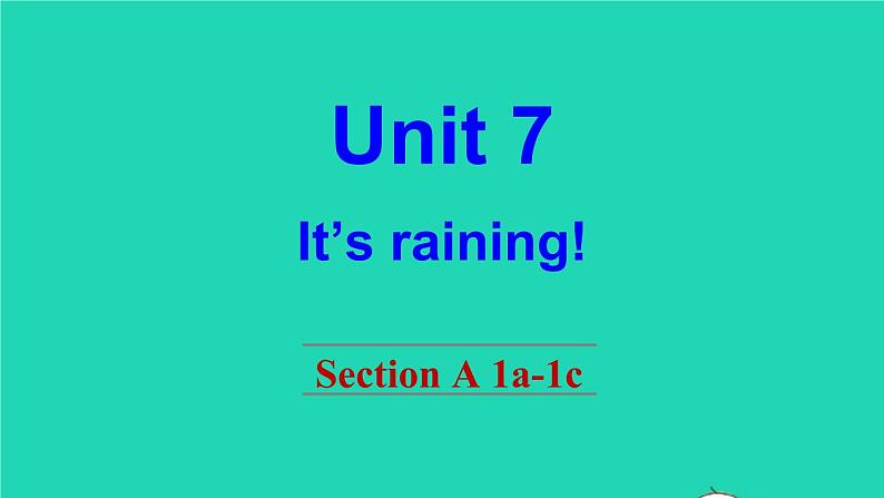 英语人教版七年级下册同步教学课件unit 7 it 's raining section a（1a-1c）第1页