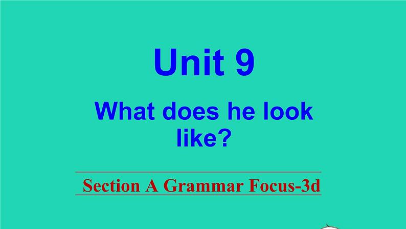 英语人教版七年级下册同步教学课件unit 9 what does he look like sectiona（grammarfocus-3d）第1页