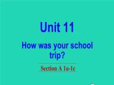 英语人教版七年级下册同步教学课件unit 11 how was your school trip section a（1a-1c）
