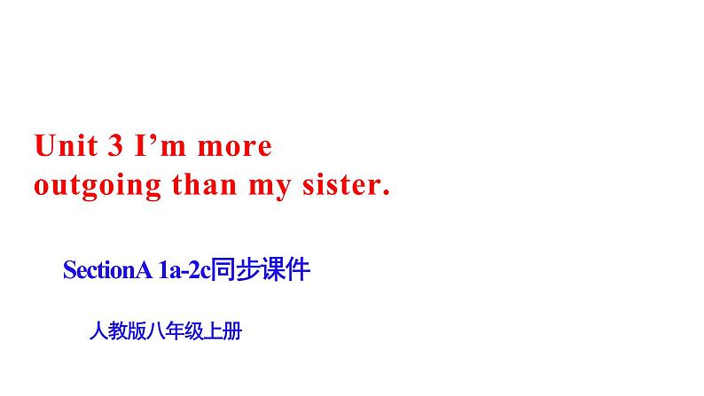 人教新目标八年级英语上册--Unit 3 I’m more outgoing than my sister. SectionA1a-2c 课件+音视频01