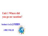 人教新目标八年级英语上册--Unit1 Where did you go on vacation？SectionA1a-2c课件+音视频