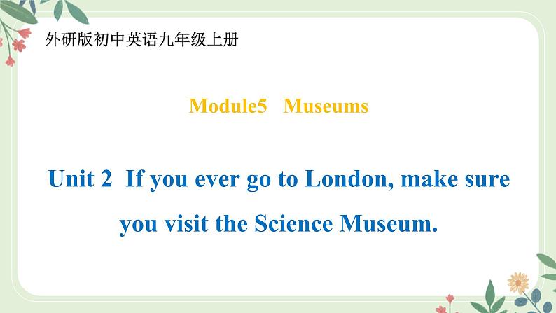 Module 5 Unit 2 If you ever go to London ...--初中英语九年级上册 课件+练习（外研版）01