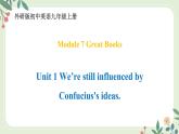 Module 7 Unit 1 We're still influenced by Confucius's ideas--初中英语九年级上册 课件+练习（外研版）