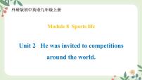 初中英语外研版 (新标准)九年级上册Module 8 Sports lifeUnit 2 He was invited to competitions around the world.图文ppt课件