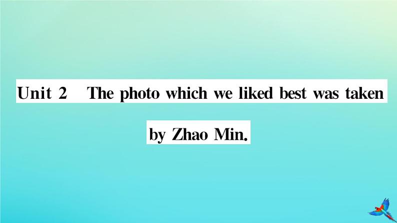 英语外研版九年级上册同步教学课件module11 photos unit2 the photo which we liked best wast a ken by zhao min习题01