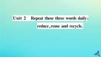 外研版 (新标准)九年级上册Unit 2 Repeat these three words daily: reduce, reuse and recycle.教学课件ppt