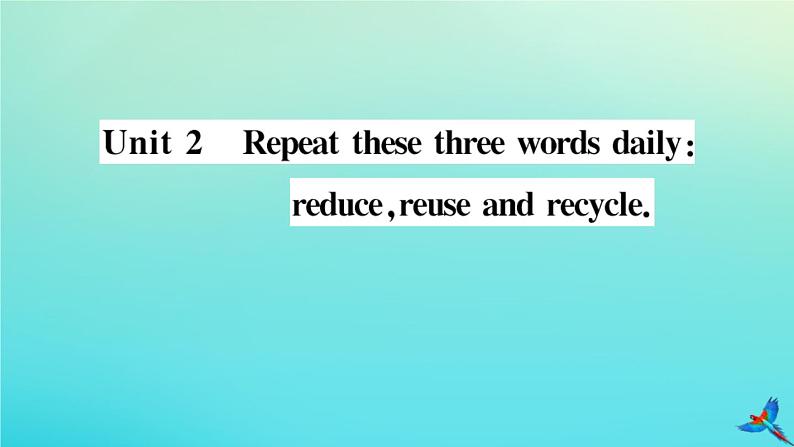 英语外研版九年级上册同步教学课件module12 save our world unit2 repeat these three words daily reducere use and recycle习题01