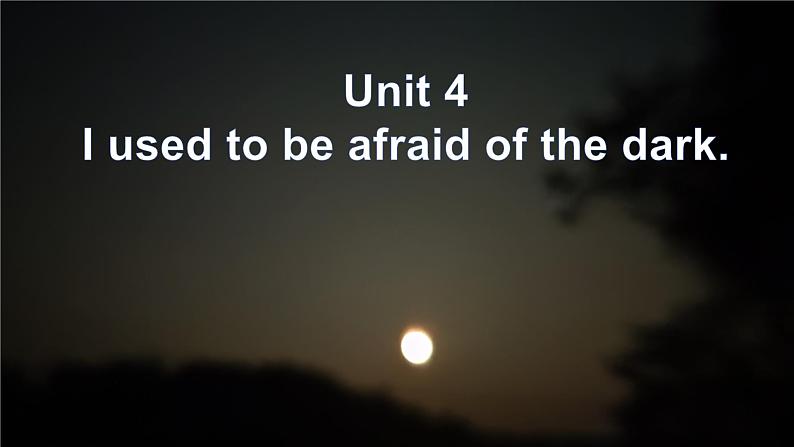 人教新目标九年级英语-Unit 4 I used to be afraid of the dark .Section A (4a-4c）课件01