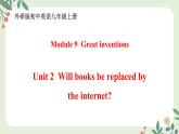 Module 9 Unit 2 Will books be replaced by the Internet--初中英语九年级上册 课件+练习（外研版）
