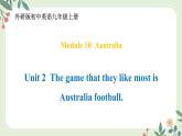 Module 10 Unit 2 The game that they like most is Australian football--初中英语九年级上册 课件+练习（外研版）