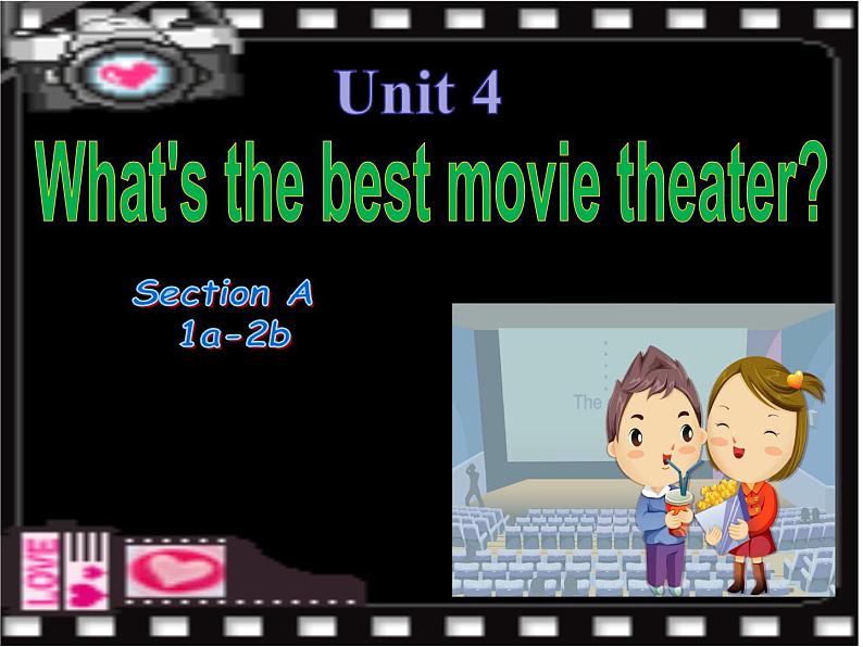 初中英语新目标八上Unit 4 What's the best movie theater课件01