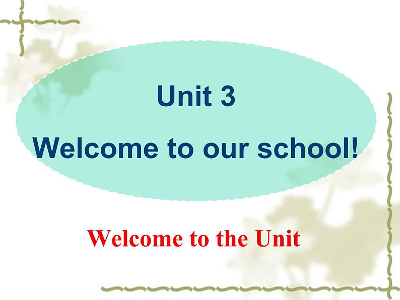 Unit3 Welcome to our school Welcome to the unit课件 2022-2023学年译林版英语七年级上册01