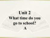 英语人教版七年级下册同步教学课件unit 2 what time do you go to school section a
