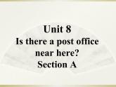 英语人教版七年级下册同步教学课件unit 8 is there a post office near here section a