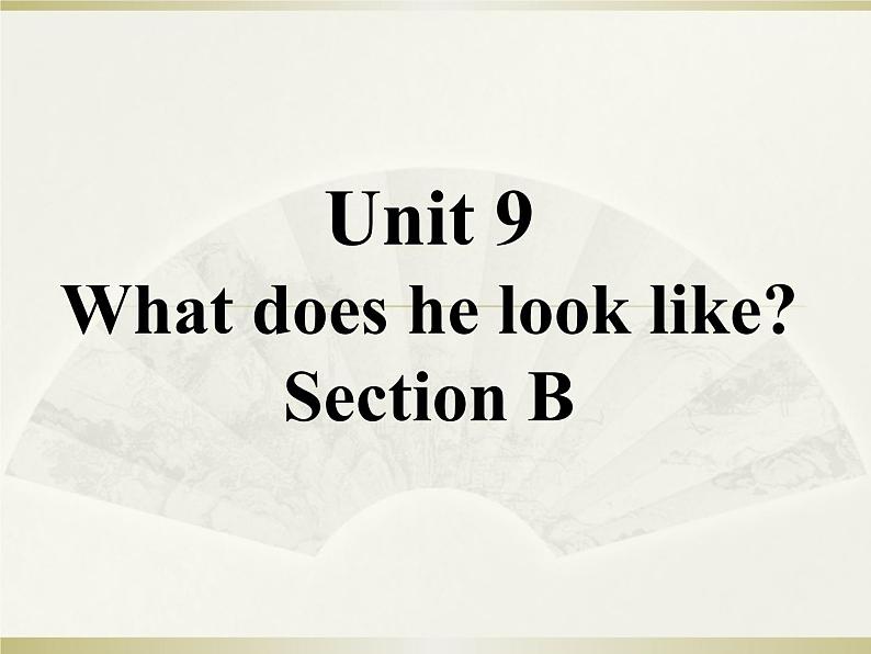 英语人教版七年级下册同步教学课件unit 9 what does he look like section b01