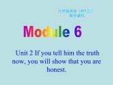 英语外研版九年级上册同步教学课件module 6 unit 2 if you tell him the truth now，you will show that you are honest