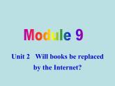 英语外研版九年级上册同步教学课件module 9 unit 2 will books be replaced by the internet