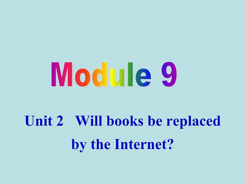 英语外研版九年级上册同步教学课件module 9 unit 2 will books be replaced by the internet01