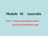 英语外研版九年级上册同步教学课件module 10 unit 1 i have some photos that i took in australia last year